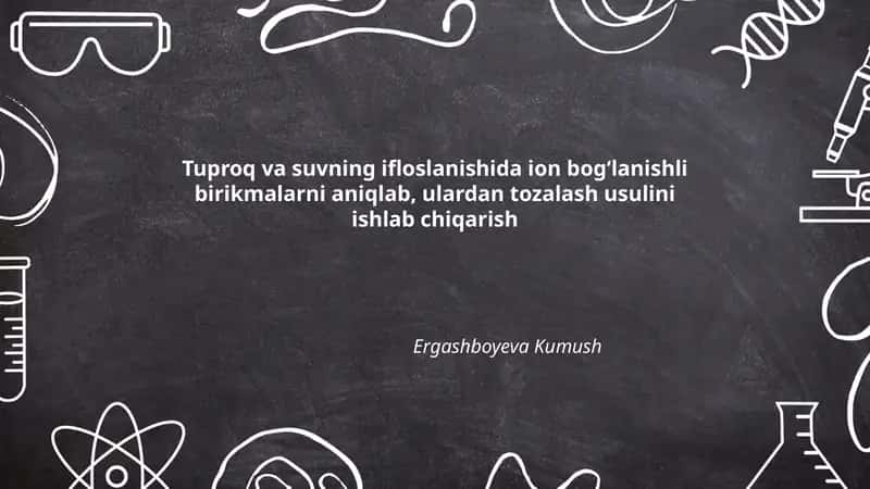 Tuproq va suvning ifloslanishida ion bog'lanishli birikmalarni aniqlash