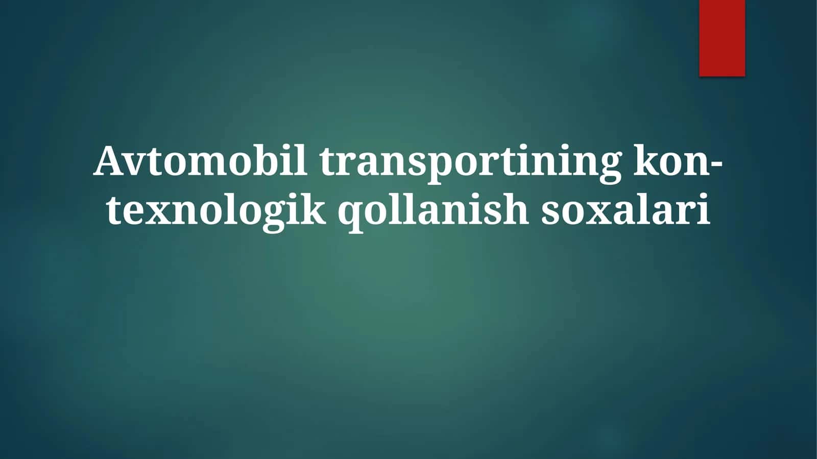 Avtomobiltransportining kon-texnologik qollanish so'xalari