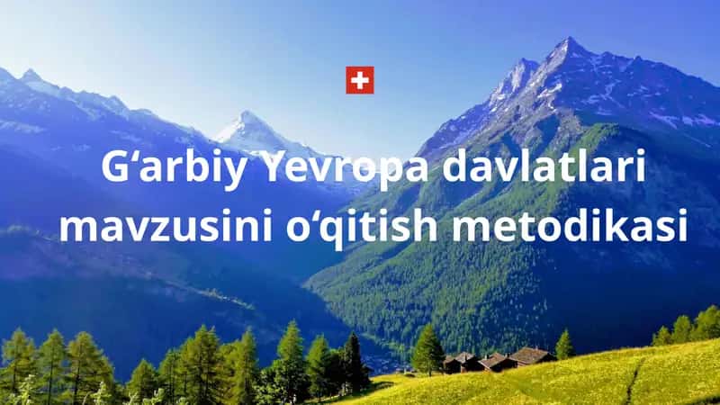 G‘arbiy Yevropa davlatlari mavzusini o‘qitish metodikasi