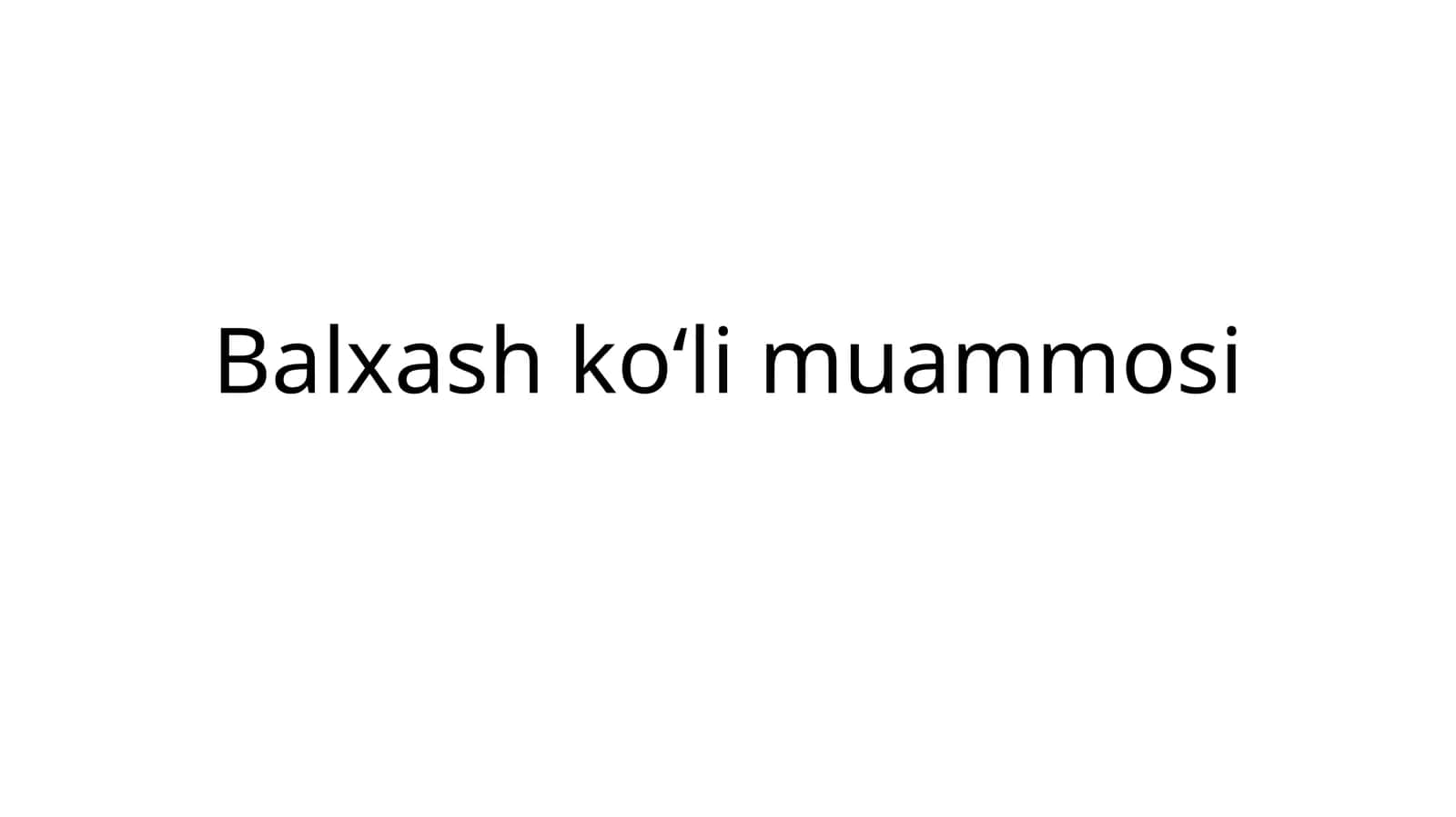 Balxash koʻli muammosi