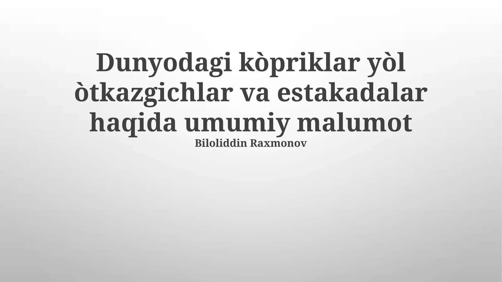 Dunyodagi kòprilar yòl òtkazgichlar va estakadalar