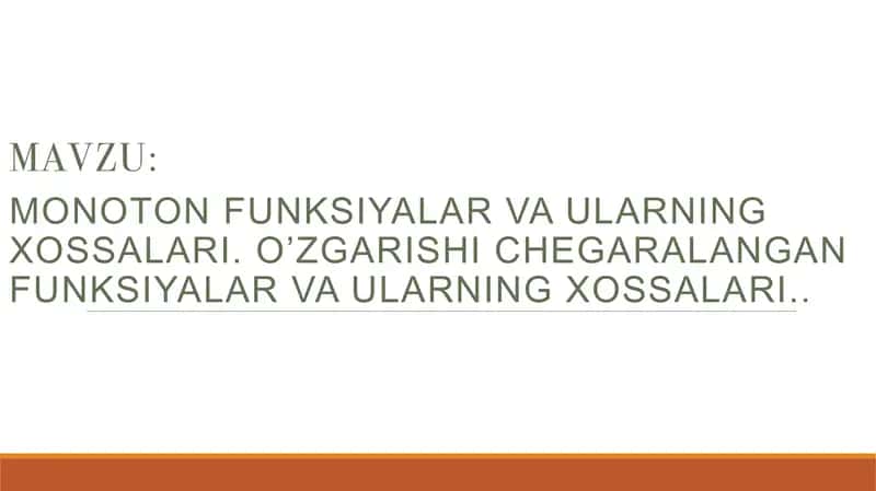 Monoton funksiyalar va ularning xossalari. O`zgarishi chegaralangan funksiyalar va ularning xossalari..