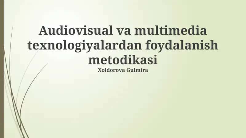 Audiovisual va multimedia texnologiyalardan foydalanish metodikasi
