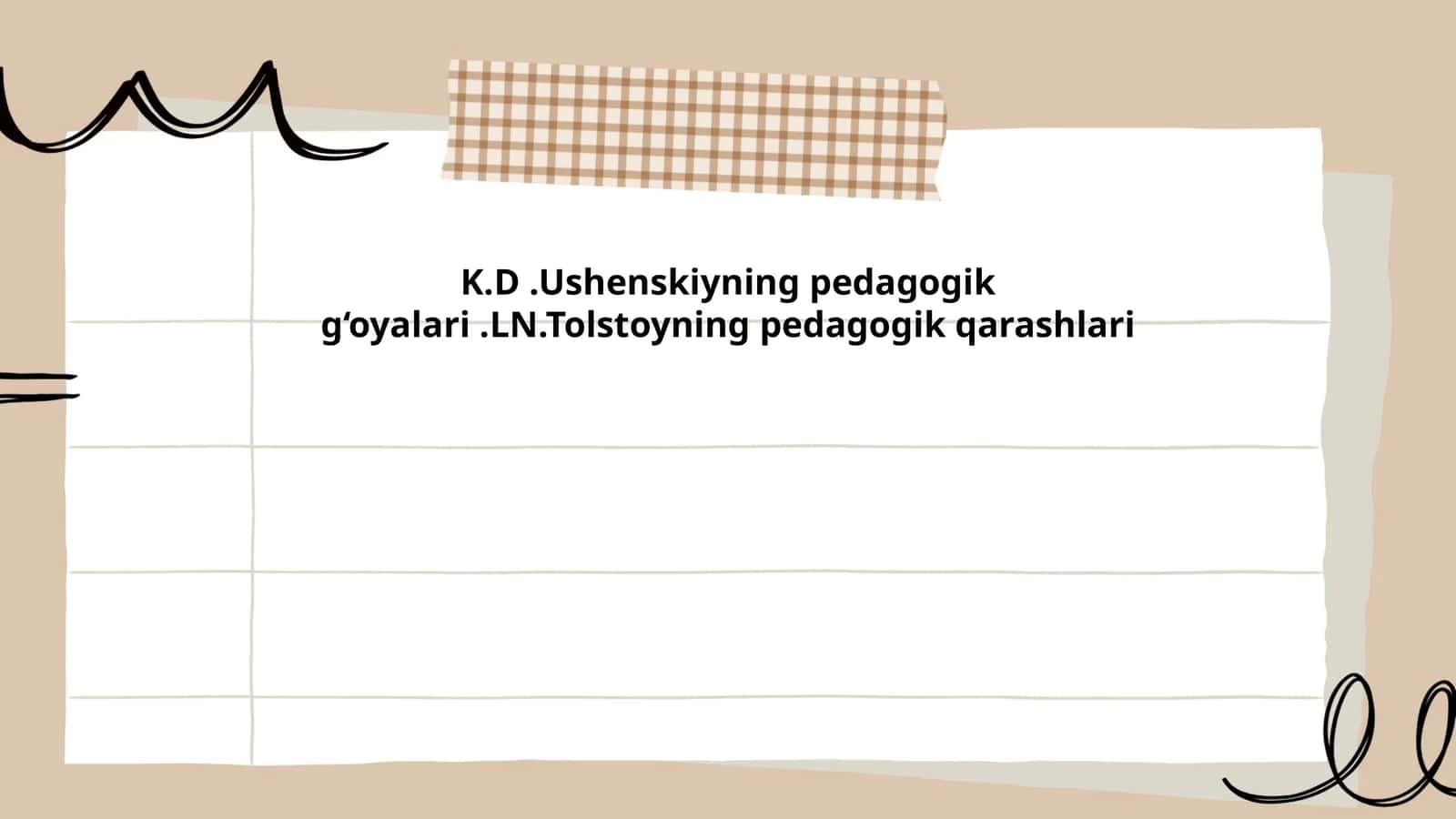 K.D.Ushenskiyning pedagogik g‘oyalari.LN.Tolstoyning pedagogik qarashlari