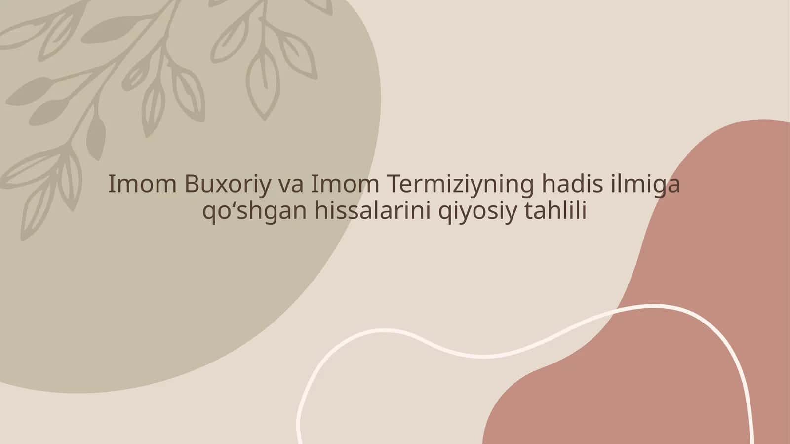 Imom Buxoriy va Imom Termiziyning hadisilmiga qoʻshgan hissalarini qiyosiy tahlili