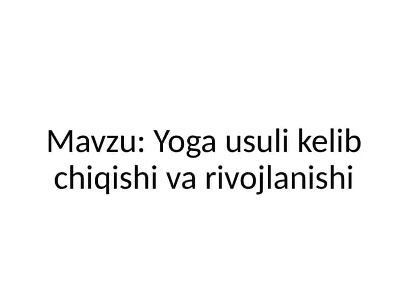 Yoga usuli kelib chiqishi va rivojlanishi