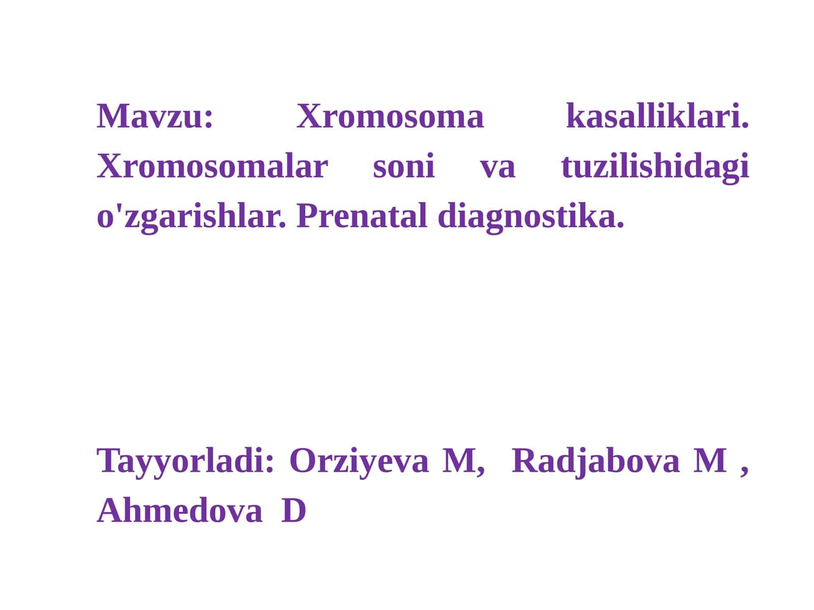 Xromosoma kasalliklari. Xromosomalar soni va tuzilishidagi o'zgarishlar. Prenatal diagnostika