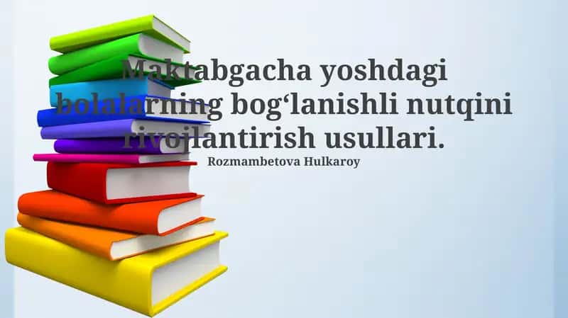 Maktabgacha yoshdagi bolałarning bog‘lanishli nutqini rivojlantirish usullari