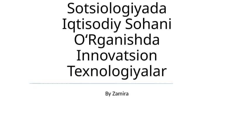 Sotsiologiyada Iqtisodiy Sohani OʻRganishda Innovatsion Texnologiyalar
