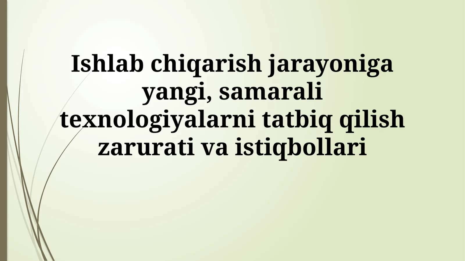 Yangi texnologiyalar va ishlab chiqarish jarayoniga samarali texnologiya zaruratlari