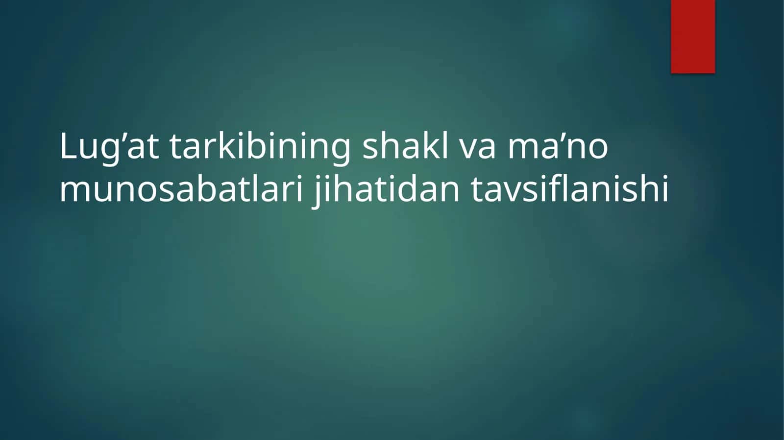 Lug’attarkibiningshaklvama’nomunosabatlarijihatidantavsiflanishi