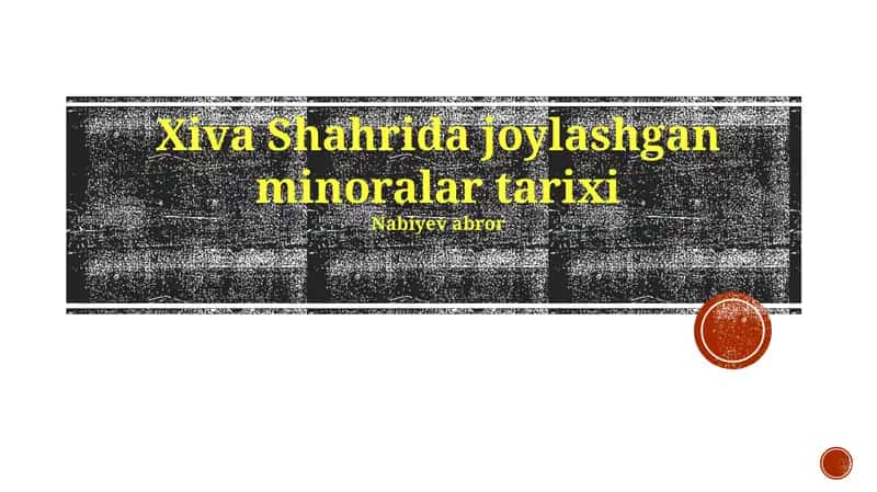 Xiva Shahrida joylashgan minoralar tarixi