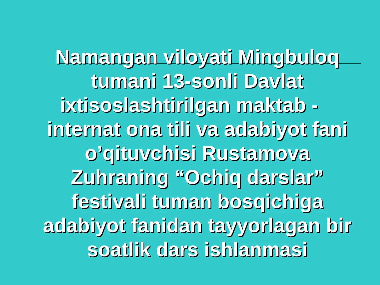 "Ochiq darslar" festivali tuman bosqichiga adabiyot fanidan tayyorlagan bir soatlik dars ishlanmasi