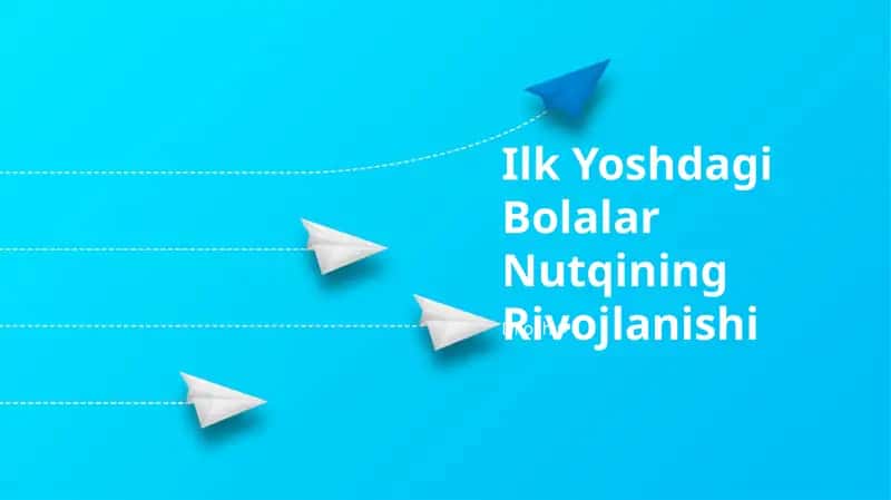 Ilk Yoshdagi Bolalar Nutqining Rivojlanishi