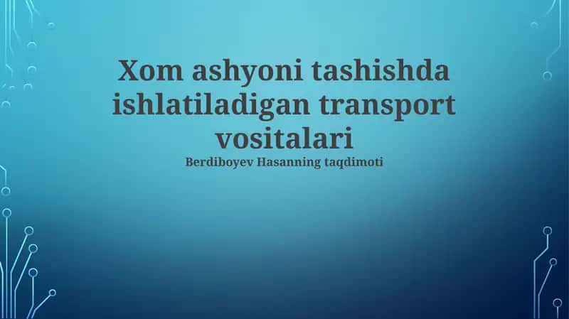 Xom ashyoni tashishda ishlatiladigan transport vositalari