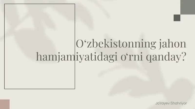 Oʻzbekistonning jahon hamjamiyatidagi oʻrni qanday?