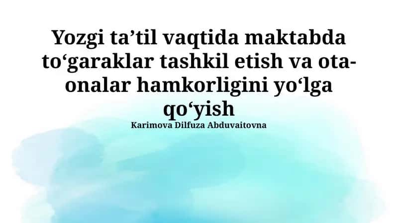 Yozgi taʼtil vaqtida maktabda toʻgaraklar tashkil etish va ota-onalar hamkorligini yoʻlga qoʻyish