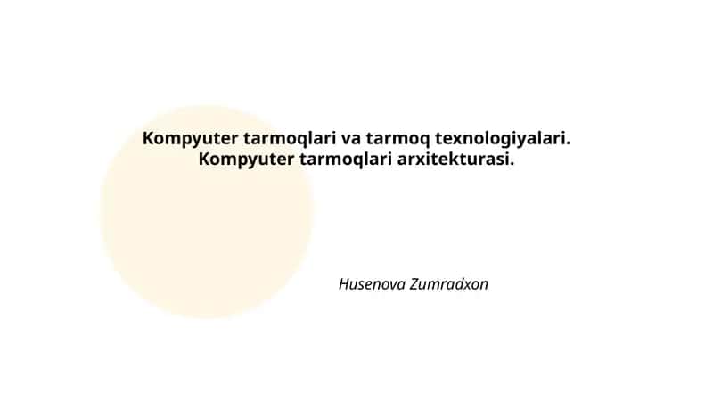 Kompyuter tarmoqlari va tarmoq texnologiyalari