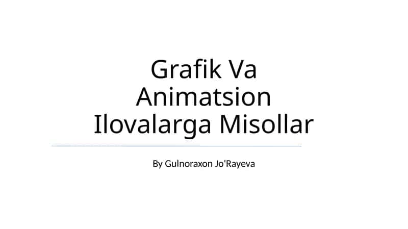 Grafik Va Animatsion Ilovalarga Misollar