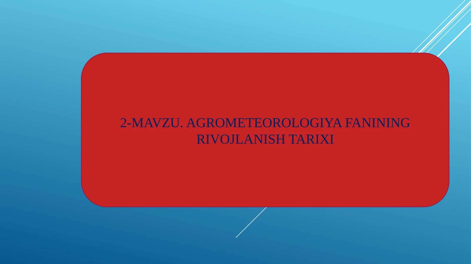 MAVZU. AGROMETEOROLOGIYA FANINING RIVOJLANISH TARIXI
