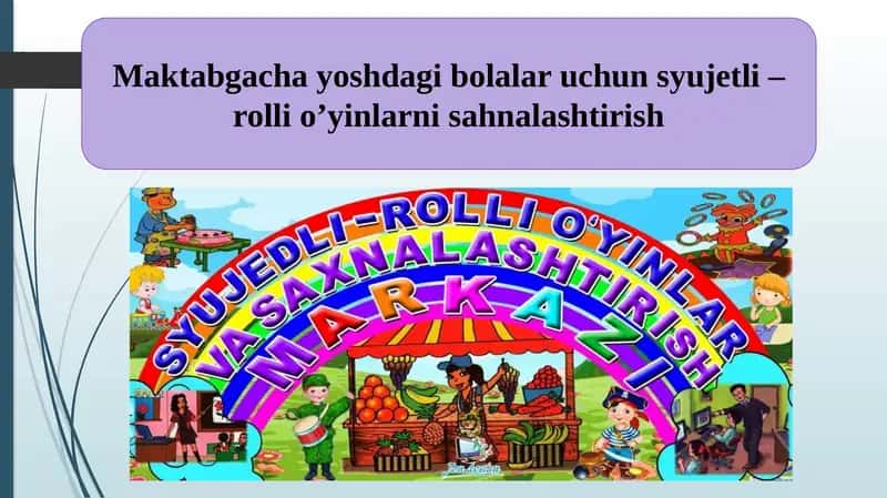 Maktabgacha yoshdagi bolalar uchun syujetli – rolli o’yinlarni sahnalashtirish