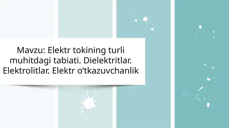 Elektr tokining turli muhitdagi tabiati. Dielektritlar. Elektrolitlar. Elektr oʻtkazuvchanlik