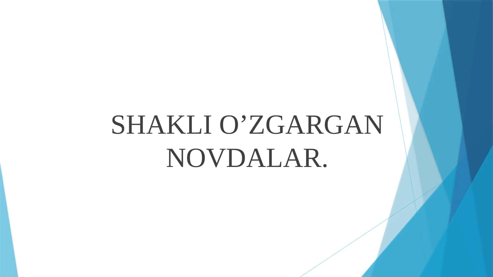 SHAKLIO’ZGARGANNOVDALAR