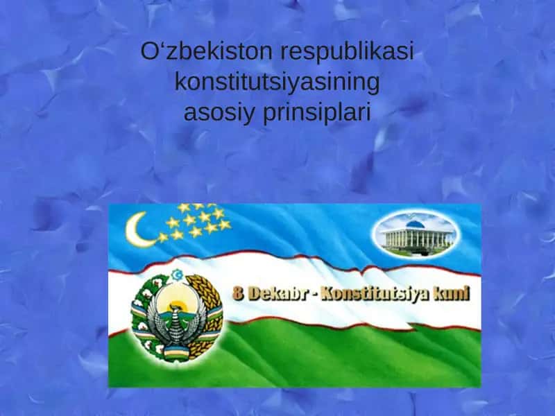 O‘zbekiston respublikasi konstitutsiyasining asosiy prinsiplari