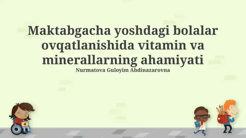Maktabgacha yoshdagi bolalar ovqatlanishida vitamin va minerallarning ahamiyati
