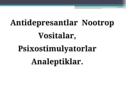Antidepresantlar Nootrop Vositalar, Psixostimulyatorlar Analeptiklar