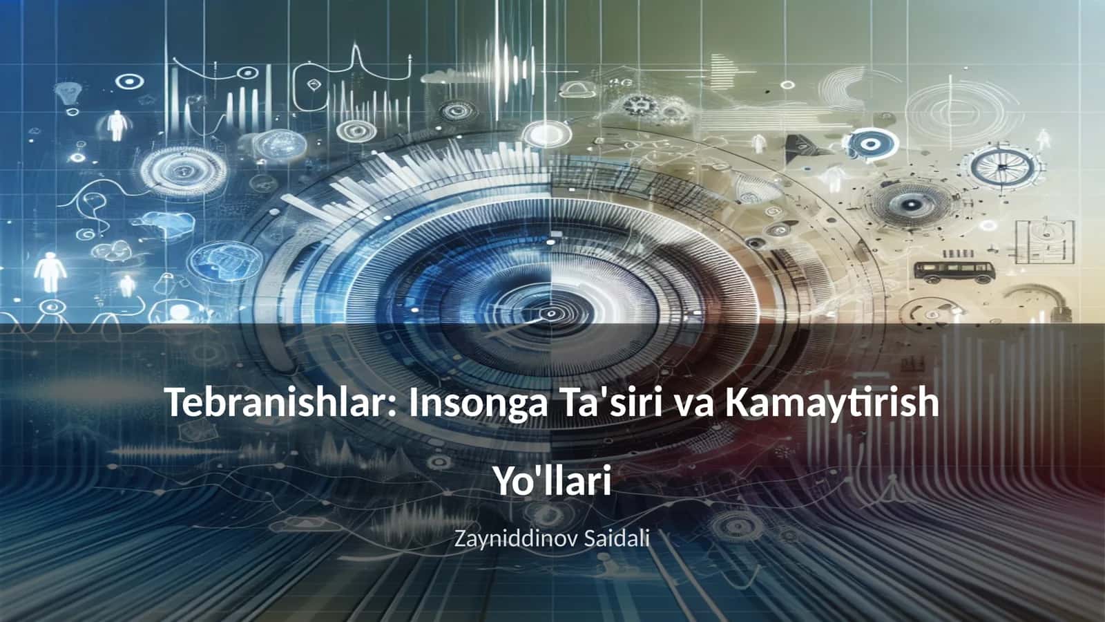 Tebranishlar: Insonga Ta'siri va Kamaytirish Yo'llari