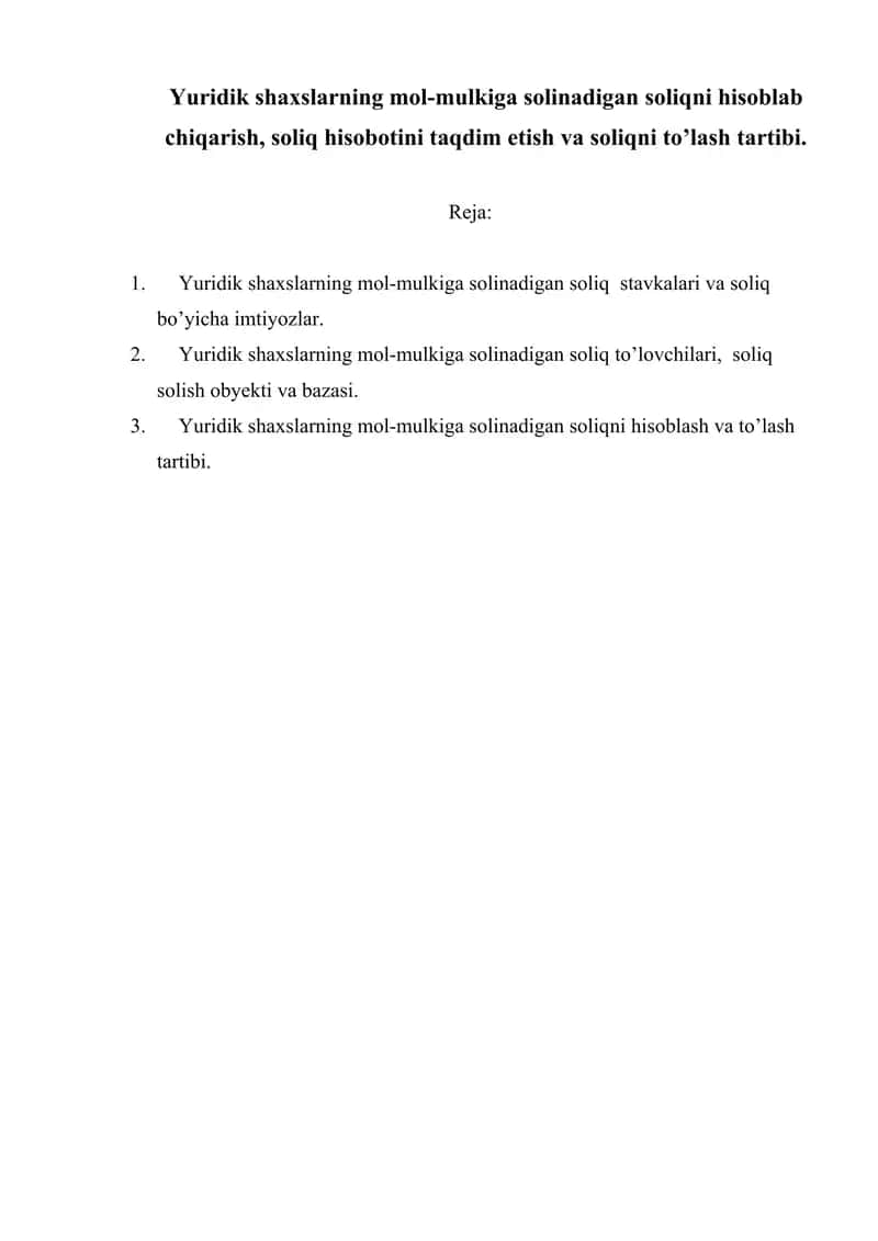 Yuridik shaxslarning mol-mulkiga solinadigan soliqni hisoblab chiqarish, soliq hisobotini taqdim etish va soliqni to’lash tartibi.