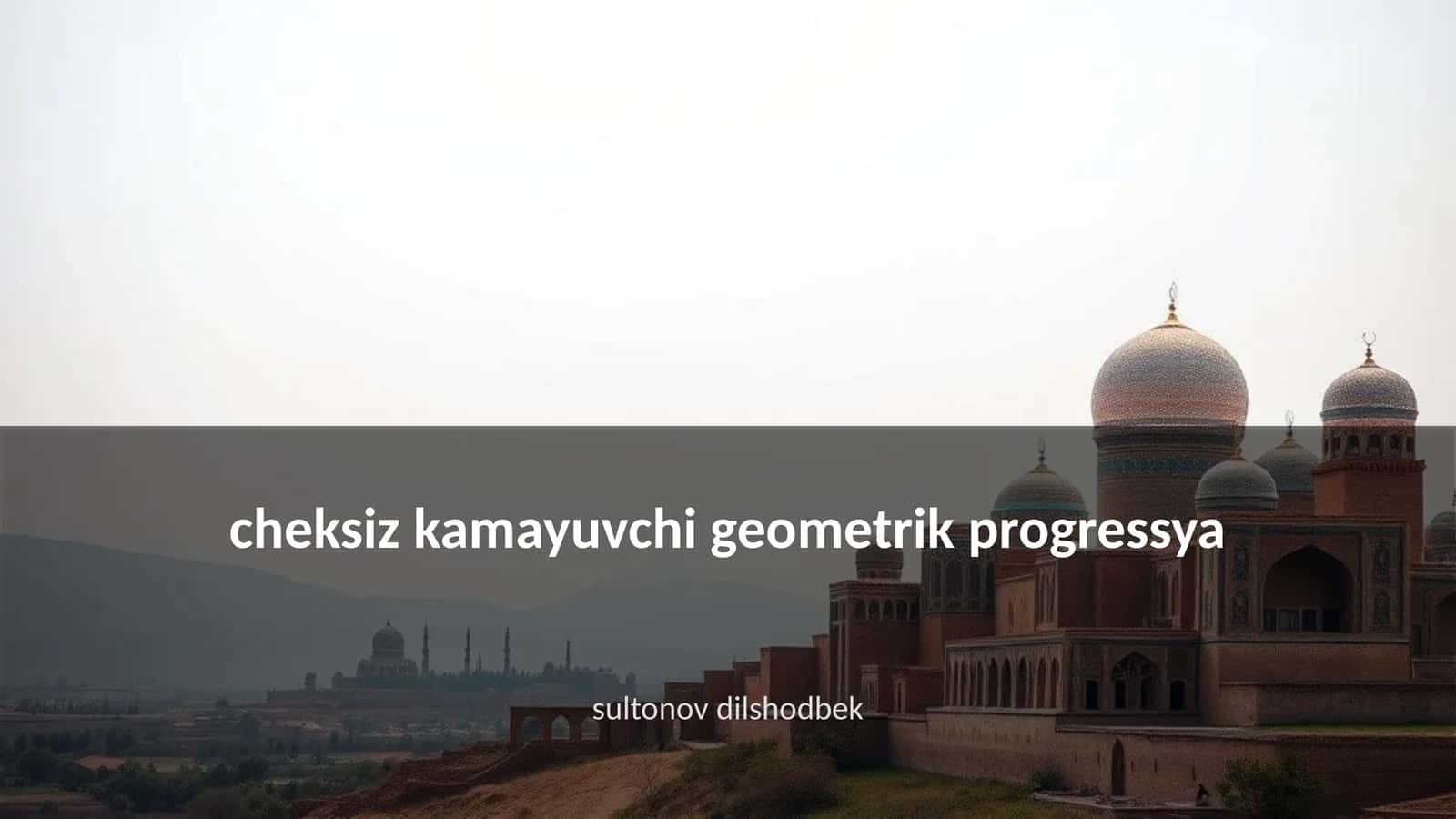 Cheksiz kamayuvchi geometrik progressya