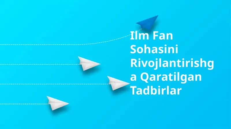 Ilm Fan Sohasini Rivojlantirishga Qaratilgan Tadbirlar