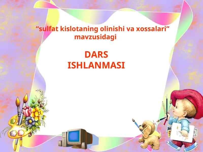 "sulfat kislotaning olinishi va xossalari"