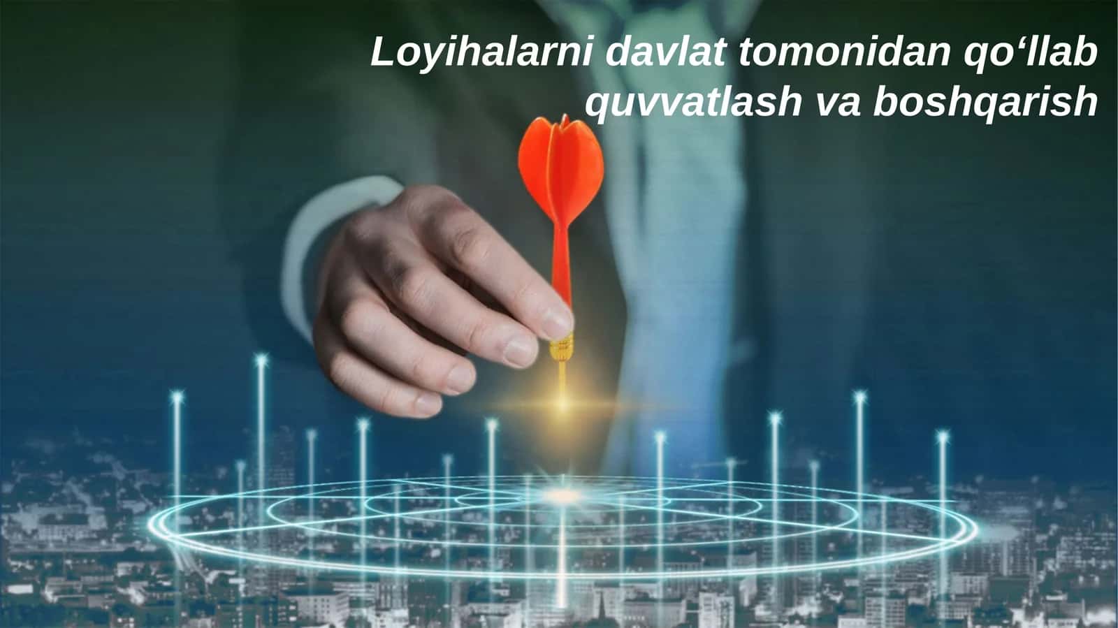 Loyihalarni Davlat Tomonidan Qo‘llab Quvvatlash va Boshqarish