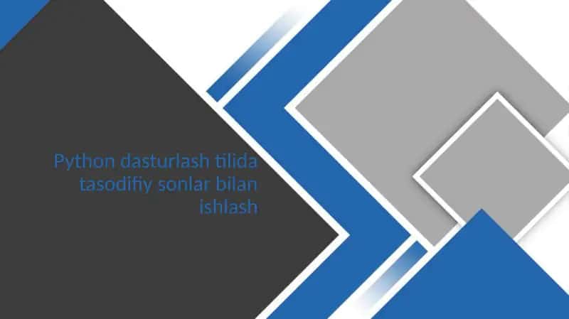 Python dasturlash tilida tasodifiy sonlar bilan ishlash