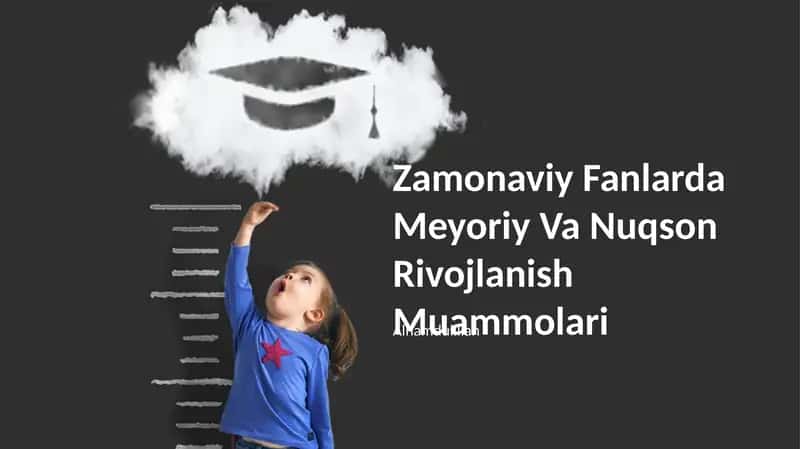 Zamonaviy Fanlarda Meyoriy Va Nuqson Rivojlanish Muammolari
