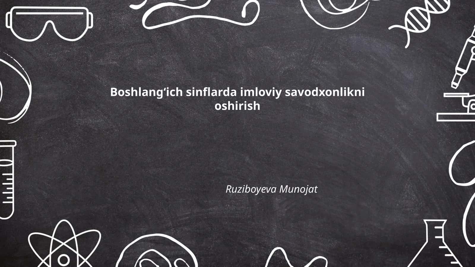 Boshlangʻich sinflarda imloviy savodxonlikni oshirish