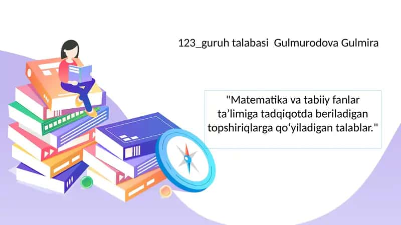 Matematika va tabiiy fanlar ta’limiga tadqiqotda beriladigan topshiriqlarga qo‘yiladigan talablar