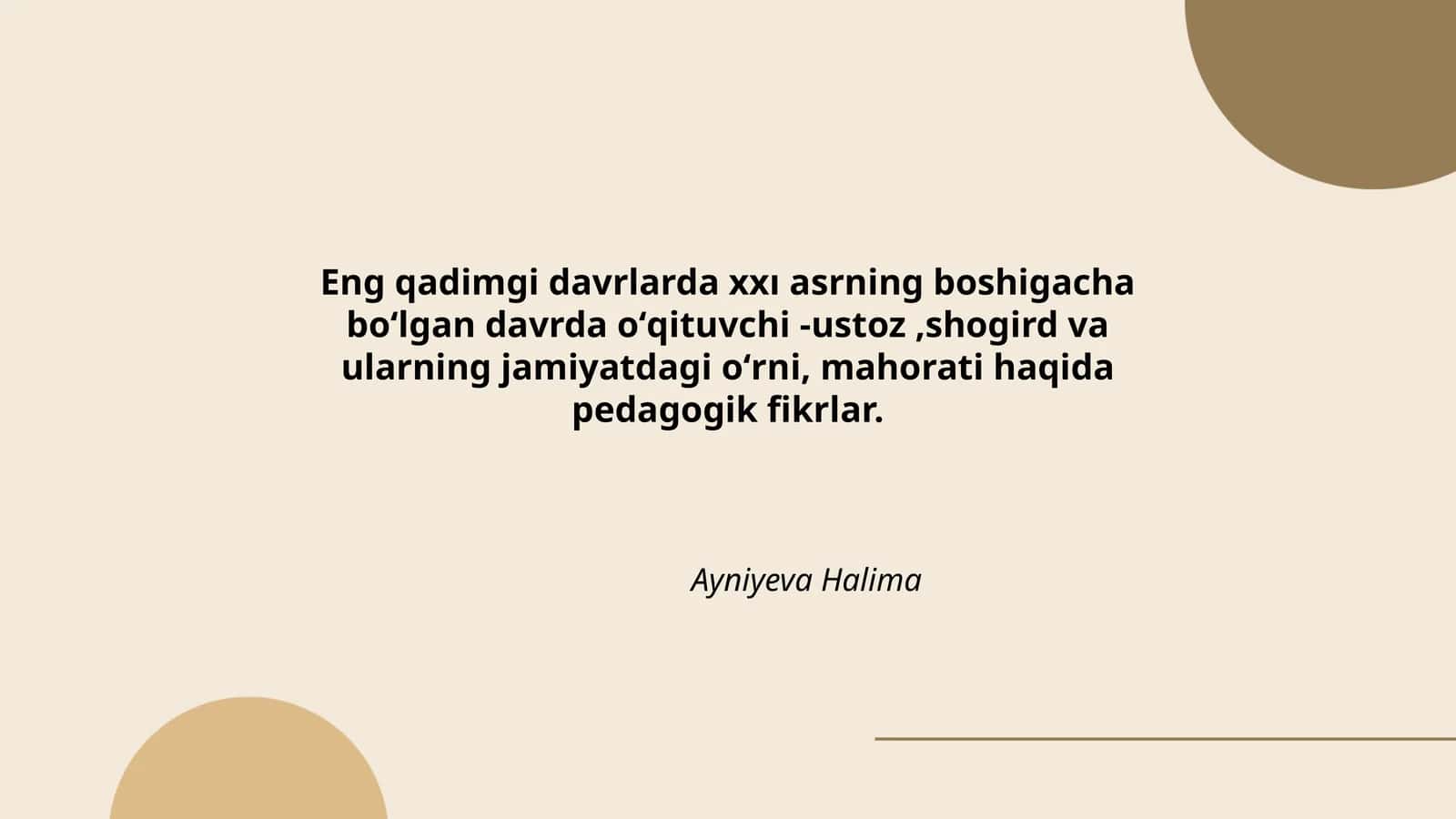 Eng qadimgi davrlarda xxı asrning boshigacha boʻlgan davrda oʻqituvchi -ustoz,shogird va ularning jamiyatdagi oʻrni, mahorati haqida pedagogik fikrlar