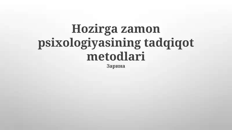 Hozirga zamon psixologiyasining tadqiqot metodlari