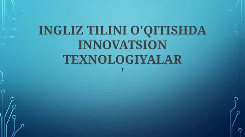 INGLIZ TILINI O'QITISHDA INNOVATSION TEXNOLOGIYALAR