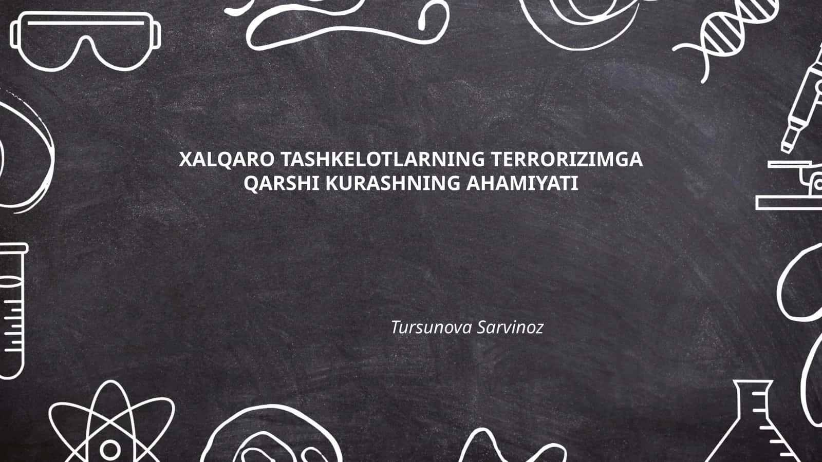 XALQARO TASHKELOTLARNING TERRORIZIMGA QARSHI KURASHNING AHAMIYATI