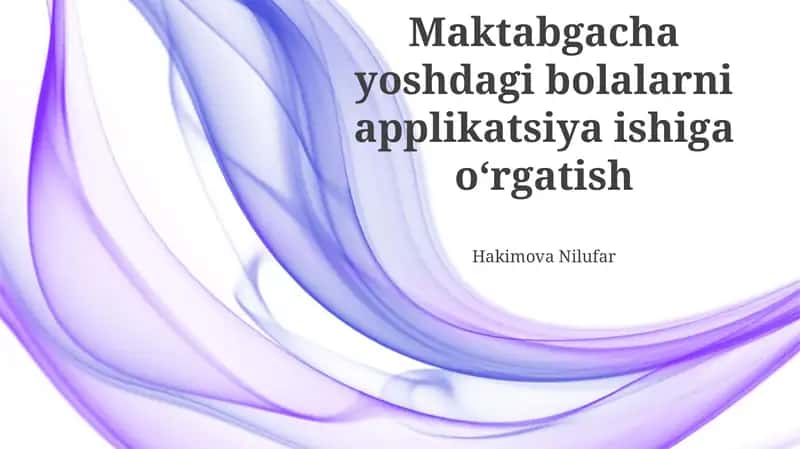 Maktabgacha yoshdagi bolalarni applikatsiya ishiga oʻrgatish