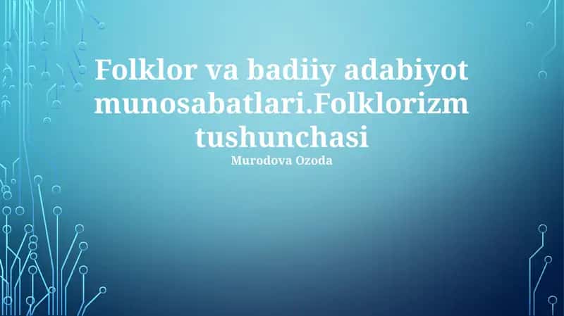 Folklor va Adabiyot: O'zaro Ta'sir va Bog'liqlik