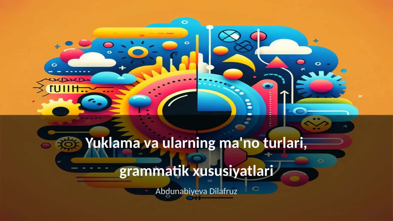 Yuklama va ularning ma'no turlari, grammatik xususiyatlari