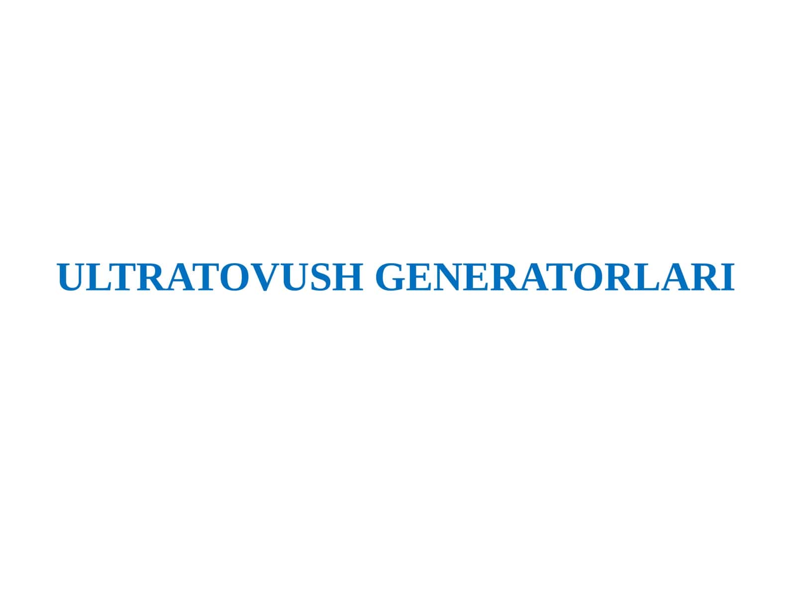 ULTRATOVUSH GENERATORLARI