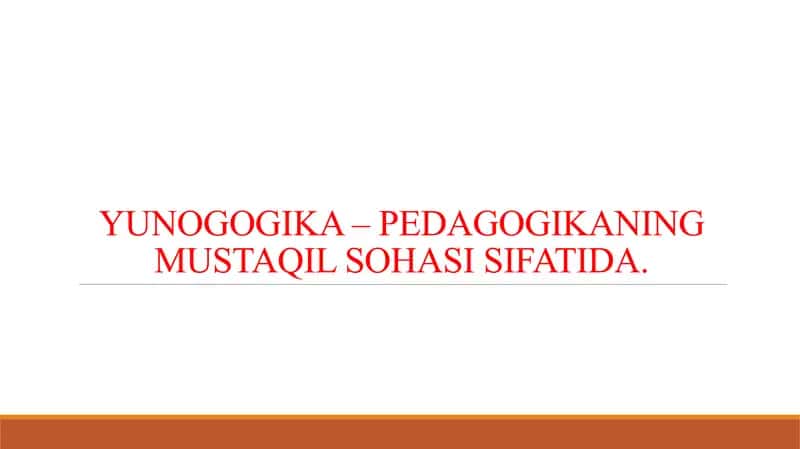 YUNOGOGIKA – PEDAGOGIKANING MUSTAQIL SOHASI SIFATIDA.