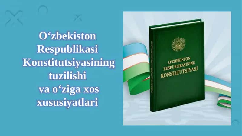 O‘zbekiston Respublikasi Konstitutsiyasining tuzilishi va o‘ziga xos xususiyatlari